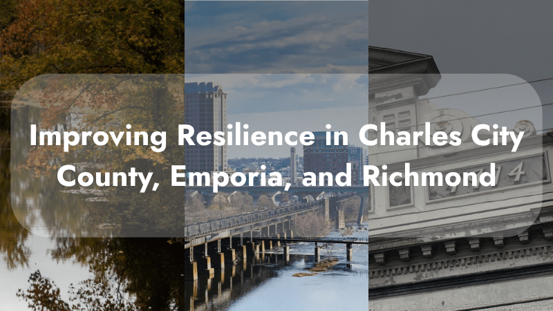 Improving Resilience in Charles City County, Emporia, and Richmond