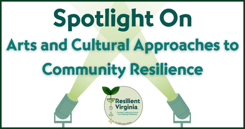 Spotlight On Arts and Cultural Approaches to Community Resilience: January 22, 2026